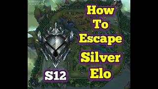 HOW TO ESCAPE SILVER ELO IN SEASON 12 ON ANY ROLE