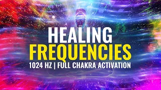 Healing Frequencies | 1024 Hz | Full Chakra Activation, Binaural Beats - Aura Cleansing Music