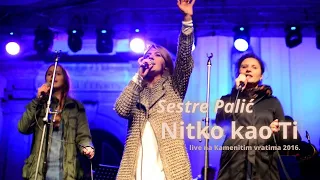 Sestre Palić - Nitko kao Ti (Kamenita vrata 2016)