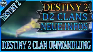 DESTINY 2 INFO - D2 CLAN UMWANDLUNG [german/deutsch/HD]
