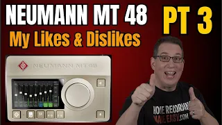 NEUMANN MT 48 | My Likes & Dislikes | Part 3