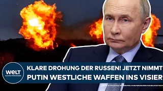 UKRAINE-KRIEG: Klare Drohung der Russen! Jetzt nimmt Putin verstärkt westliche Waffen ins Visier