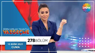 Didem Arslan Yılmaz'la Vazgeçme 278. Bölüm | 15 Ekim 2021