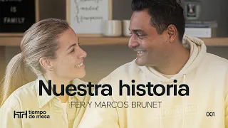 TIEMPO DE MESA 001: NUESTRA HISTORIA - FER Y MARCOS BRUNET