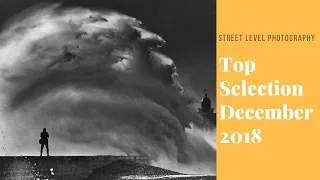 Street Photography: Top Selection - December 2018 -