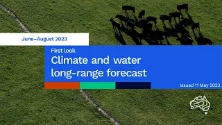 Climate and water long-range forecast, issued 11 May 2023