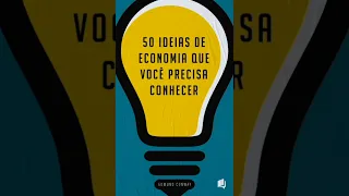 RESUMO - AudioBook - 50 Ideias De Economia Que Você Precisa Conhecer