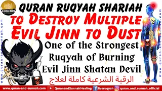 Strong Powerful Ruqyah to Destroy Multiple Jinn to Dust - One of the Strongest Ruqya of Burning Evil