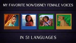 My favorite Non/Disney FEMALE voices in 51 languages