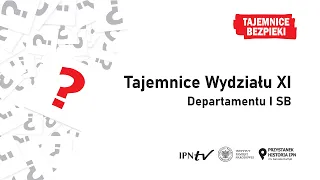 Tajemnice Wydziału XI Departamentu I Służby Bezpieczeństwa – Tajemnice bezpieki