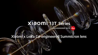 Xiaomi x Leica Co-engineered Summicron lens | Xiaomi 13T Series | Masterpiece in sight