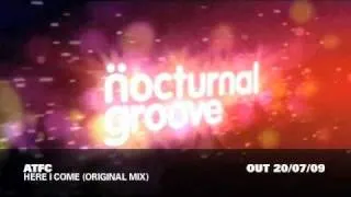 ATFC  - Here I Come (Original Mix) : Nocturnal Groove