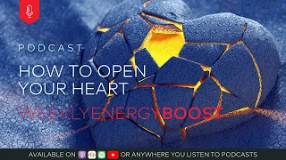 How to Open Your Heart | Weekly Energy Boost