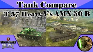 Tank Compare T57 Heavy Verse AMX 50 B     -      World of Tanks Blitz
