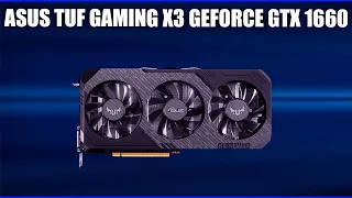 Видеокарта Asus TUF Gaming X3 GeForce GTX 1660 (OC, Advanced Edition) [TUF3-GTX1660-6G-GAMING]