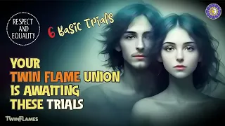 What Trials Twin Flames Must Pass Before Into A Union? 6 Basic Trials Before Twin Flames Union