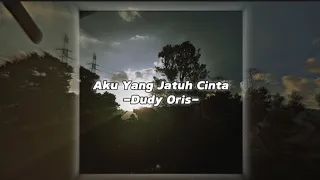 Aku Yang Jatuh Cinta - Dudy Oris (tiktok version) Lyrics songs