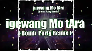 iGewang Mo TAra  ( Bomb ) Djrodel Remix