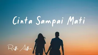 Cinta Sampai Mati (Raffa Affar) | Lirik lagu