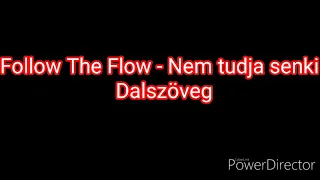 FollowTheFlow - Nem tudja senki (dalszöveg)