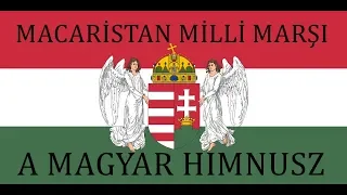 MACARİSTAN MİLLİ MARŞI "A MAGYAR HIMNUSZ"