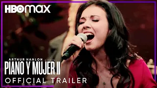 Arthur Hanlon Presents: Piano y Mujer II | Official Trailer | HBO Max