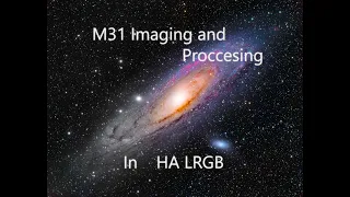 How to Imaging and Process M31 In Ha LRGB