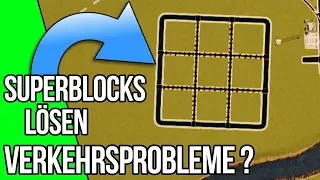 Cities Skylines Verkehrsprobleme Lösen | sind Superblocks die Antwort auf Verkehrsprobleme?