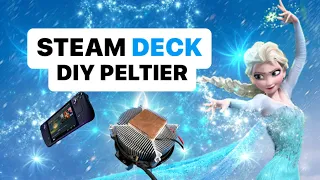 DIY Peltier for the Steam Deck - why buy one when you can make your own.