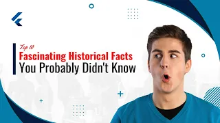 Top 10 Fascinating Historical Facts You Probably Didn't Know