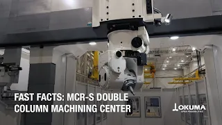 Fast Facts: MCR-S Double Column Machining Center