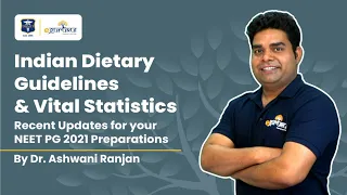 Recent Updates for your #NEETPG_2021 Preparation | Indian Dietary Guidelines & Vital Statistics
