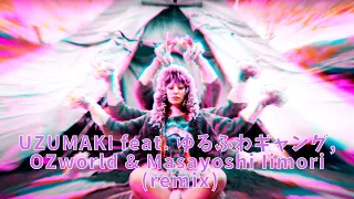 UZUMAKI feat. ゆるふわギャング, OZworld & Masayoshi Iimori (remix) / remixed by unknown artist 【BEAT#22-2】