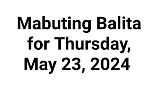 Mabuting Balita for Thursday, May 23, 2024