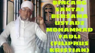 🔴BINCANG SANTUY BERSAMA USTADZ MOHAMMAD FADLI (FILIPHUS KRISTIAN)