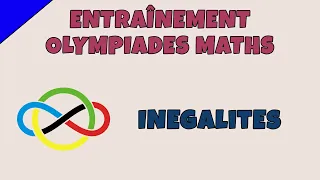 Inégalités - Entraînement Olympiades Maths