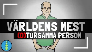 VÄRLDENS MEST (O)TURSAMMA PERSON