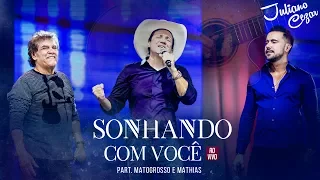 Juliano Cezar feat. Matogrosso & Mathias - Sonhando Com Você (DVD Minha História) [Vídeo Oficial]