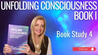 "UNFOLDING CONSCIOUSNESS" Book I Part 4 Book Study