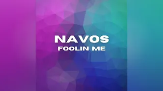 Navos - Foolin' Me