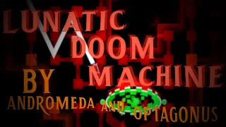 Lunatic Doom Machine by Andromeda and Optagonus 100% (On Stream) | Geometry Dash