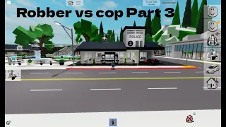 Robber Vs cop Part 3!