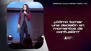 ¿CÓMO TOMAR UNA DECISIÓN EN MOMENTOS DE CONFUSIÓN? - PASTORA YESENIA THEN