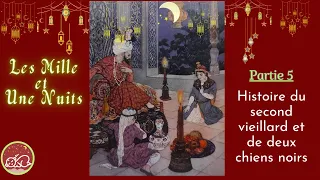 Histoire du 2nd vieillard & 2 chiens noirs -Mille & 1nuits(P5)*Nghìn lẻ 1 đêm(P5)*Arabian Nights(P5