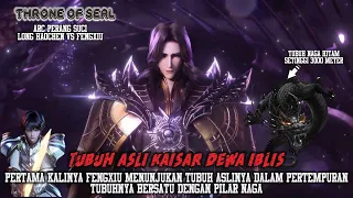 Throne Of Seal Episode 408, Tubuh Asli Kaisar Dewa Iblis !