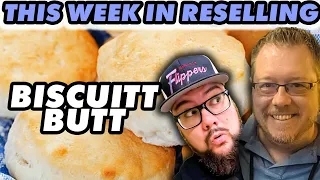 This Week In Reselling With Biscuit Butt