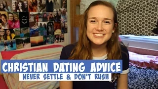 Christian Dating Advice: Never Settle & Don't Rush