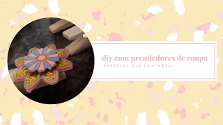 DIY - Prendedores decorados (dia das mães)