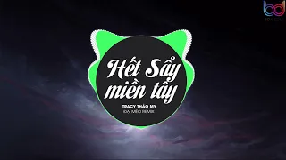 Hết Sảy Miền Tây Remix - (Tracy Thảo My x Đại Mèo) - anh cứ nhậu thoải mái có xỉn em vào thay remix