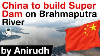 China to build a SUPER DAM on Brahmaputra river - How it will affect India? #UPSC #IAS